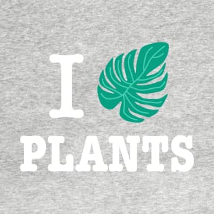 I Love Plants - Monstera Plant T-Shirt